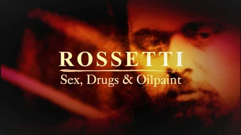 ¼Ƭ٣ԡƷͻ/Rossetti: Sex Drugs and Oil Paint-Ļ