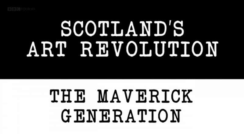 ¼Ƭոǰһ/Scotlands Art Revolution: The Maverick Generation-Ļ