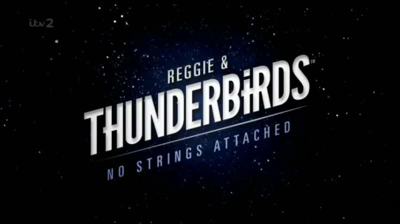 ¼Ƭ׼/Reggie and Thunderbirds: No Strings Attached-Ļ