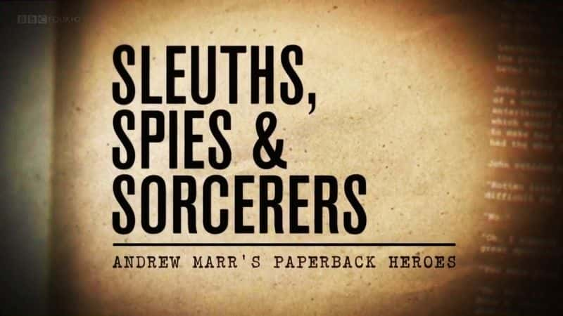 ¼Ƭ̽ʦ³ƽװӢ/Sleuths, Spies and Sorcerers: Andrew Marr's Paperback Heroes-Ļ