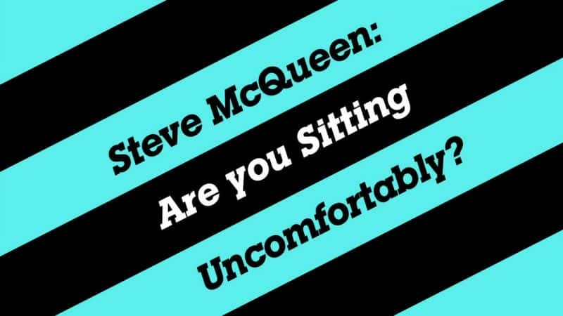 ¼Ƭʷٷ/Steve McQueen: Are You Sitting Uncomfortably-Ļ