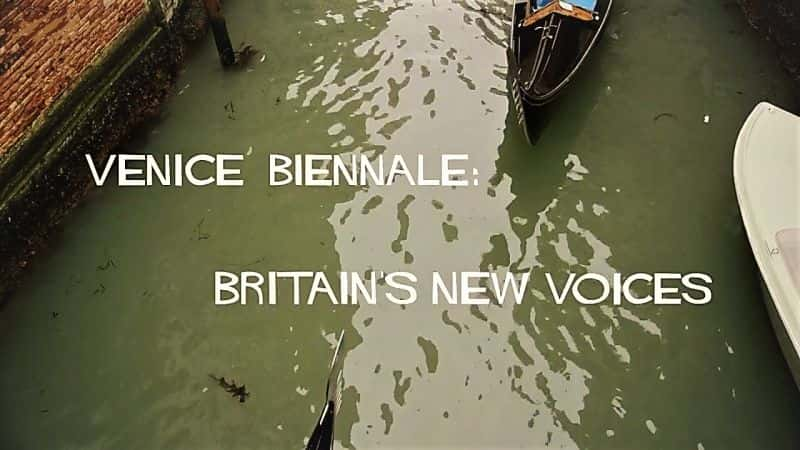 ¼Ƭ˹˫չӢ/Venice Biennale: Britain's New Voices-Ļ