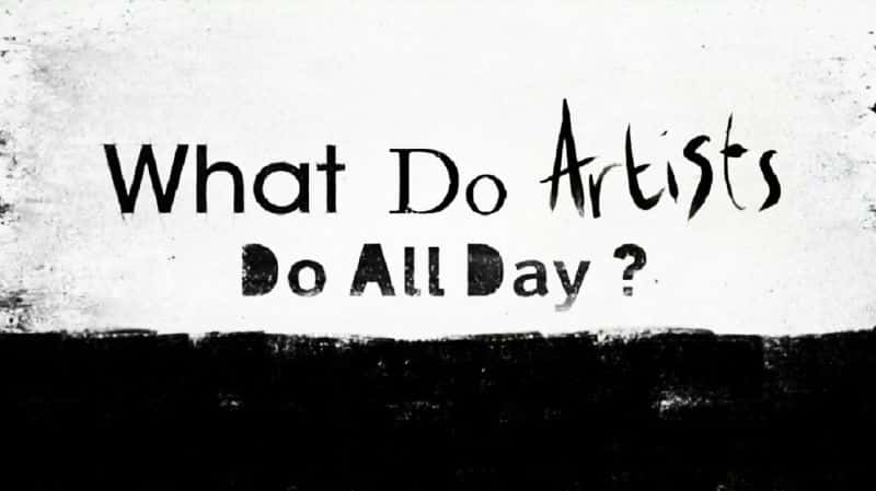 ¼Ƭһ춼ʲô/What Do Artists Do All Day?-Ļ