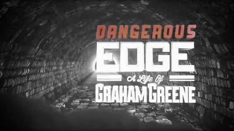 ¼ƬΣյıԵ׶ķֵһ/Dangerous Edge: A Life of Graham Greene-Ļ