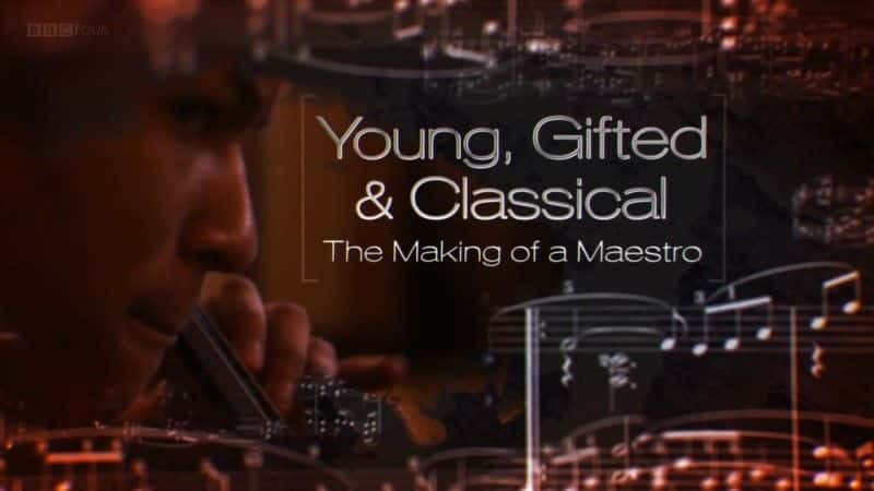 ¼ƬᡢвŻ͹ŵ䣺һʦĵ/Young, Gifted and Classical: The Making of a Maestro-Ļ