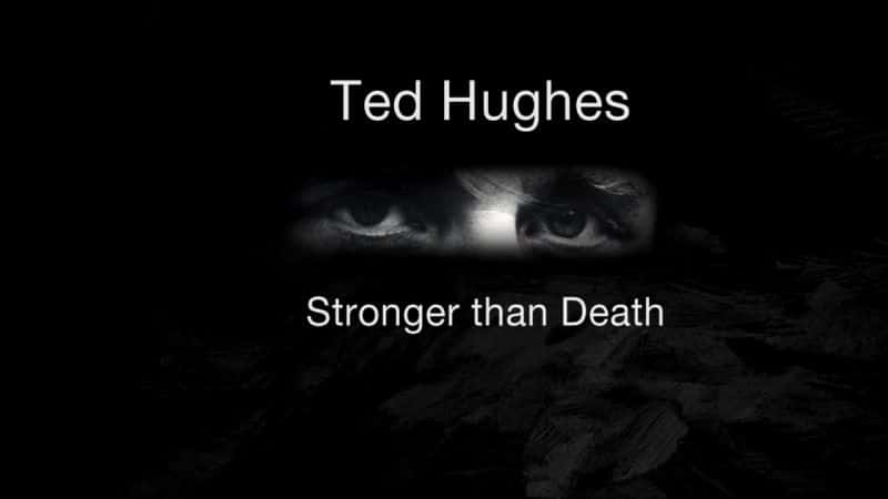 ¼Ƭص¡˹ǿ/Ted Hughes: Stronger Than Death-Ļ