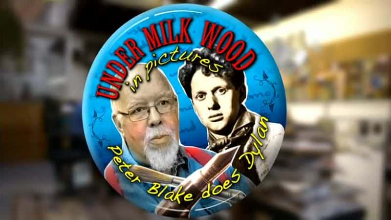 ¼ƬͼƬеţ֮£˵á׿Ϊ״/Under Milk Wood in Pictures: Peter Blake Does Dylan-Ļ