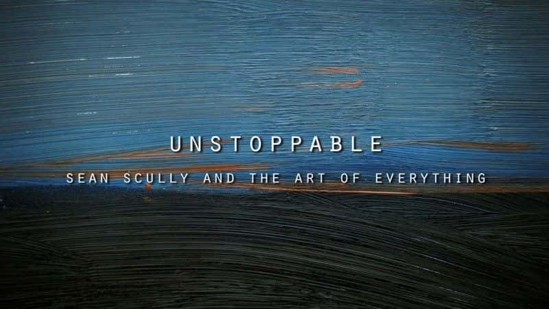 ¼Ƭ赲ģФ˹һ/Unstoppable: Sean Scully and the Art of Everything-Ļ