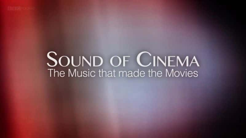 ¼ƬӰ֮Ӱ/Sound of Cinema: The Music that Made the Movies-Ļ