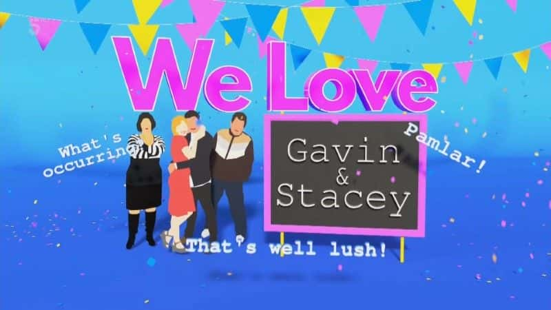 ¼Ƭǰĺ˹̩/We Love Gavin and Stacey-Ļ