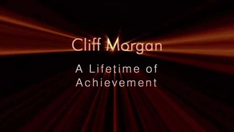 ¼ƬĦһĳɾ/Cliff Morgan: A Lifetime of Achievement-Ļ