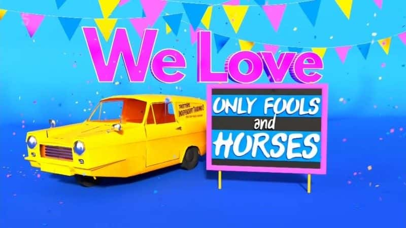 ¼ƬֻɵϺ/We Love Only Fools and Horses-Ļ