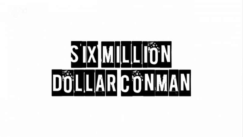 ¼ƬԪƭ/Six Million Dollar Conman-Ļ