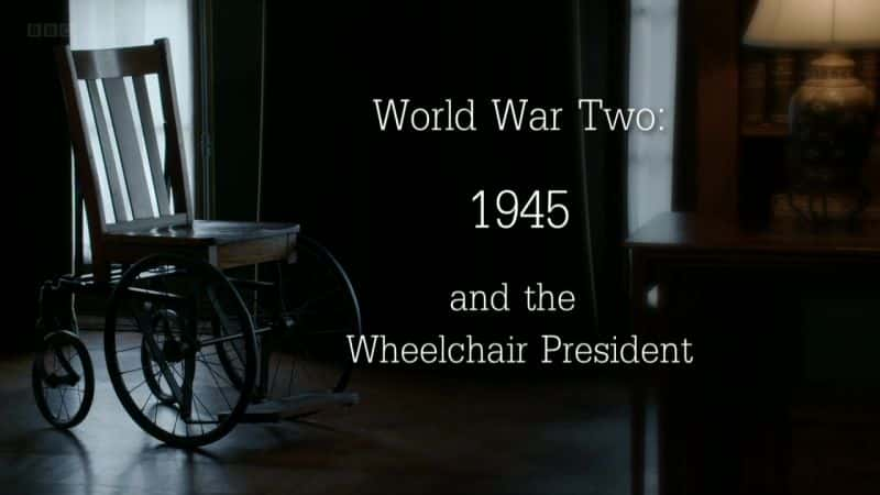 ¼Ƭս1945εͳ/World War Two: 1945 and the Wheelchair President-Ļ