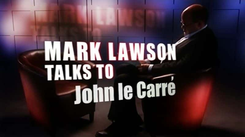 ¼ƬˡɭԼտ׵ĶԻ/Mark Lawson Talks to John le Carre-Ļ