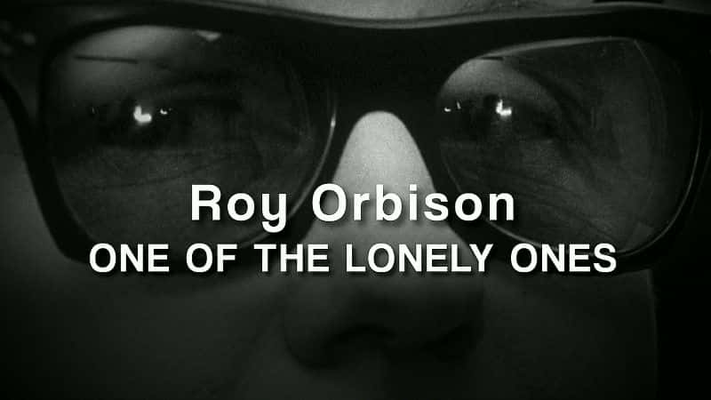 ¼Ƭ±ɭ¶֮һ/Roy Orbison: One of the Lonely Ones-Ļ