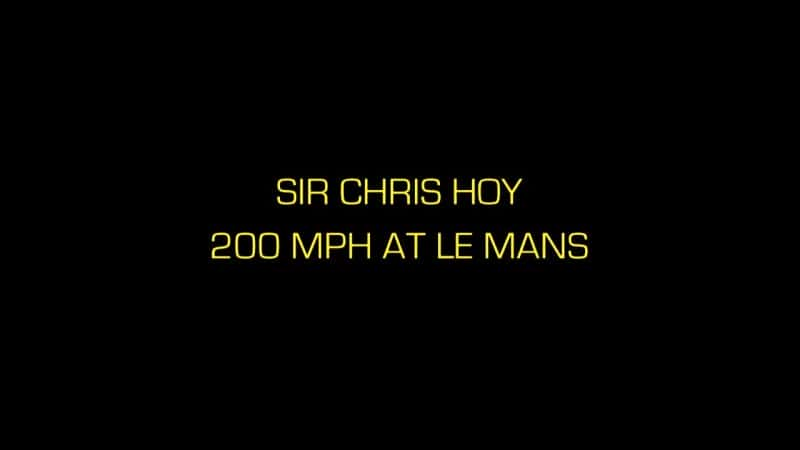 ¼Ƭ˹ʿâϵ200Ӣ/Сʱ/Sir Chris Hoy: 200mph at Le Mans-Ļ