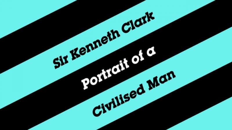 ¼Ƭ˹˾ʿһ˵Ф/Sir Kenneth Clark: Portrait of a Civilised Man-Ļ