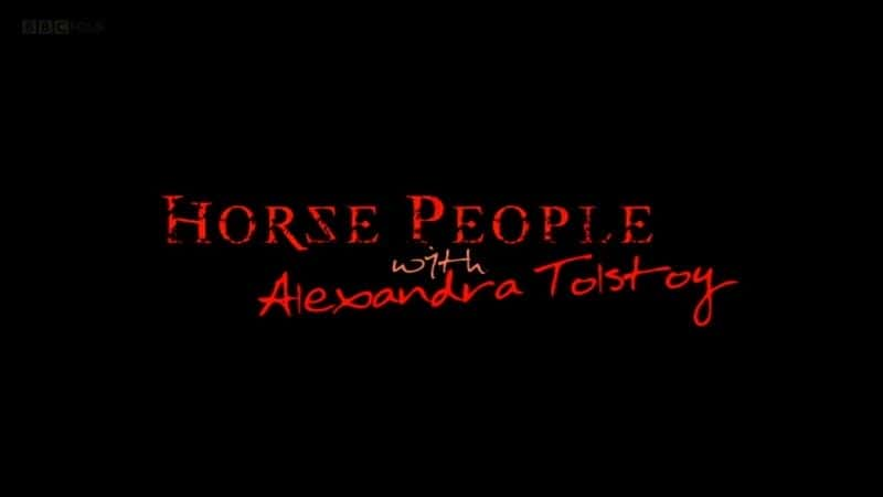 ¼Ƭɽж˹̩һ/Horse People with Alexandra Tolstoy-Ļ