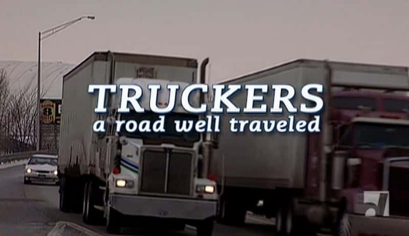 ¼Ƭ˾һ߹·/Truckers: A Road Well Traveled-Ļ