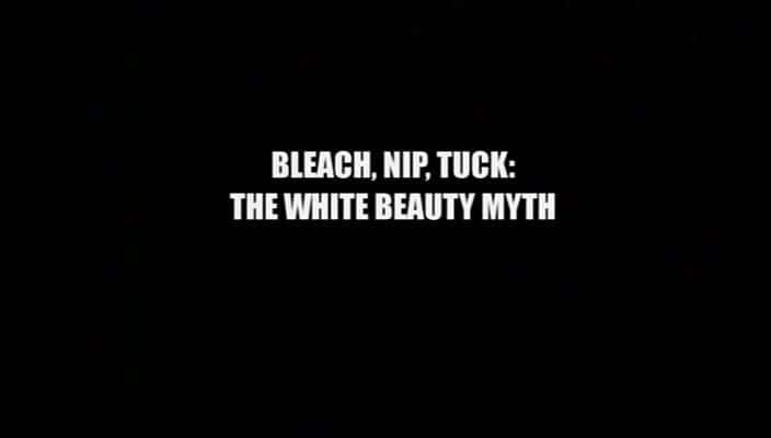 ¼ƬƯףãݣ/Bleach, Nip, Tuck: The White Beauty Myth-Ļ