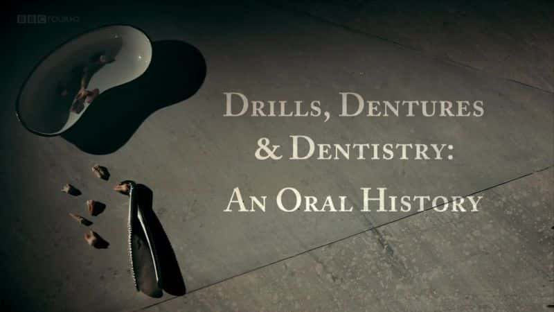 ¼Ƭͷѧʷ/Drills, Dentures and Dentistry: An Oral History-Ļ