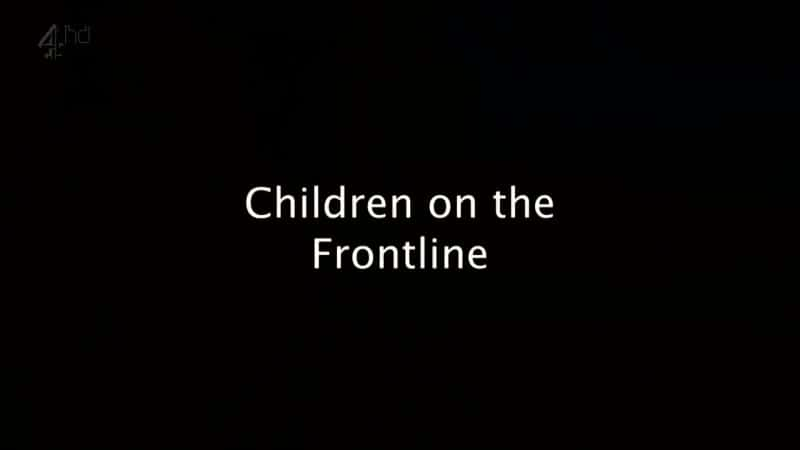 ¼Ƭǰϵĺ/Children On The Frontline-Ļ