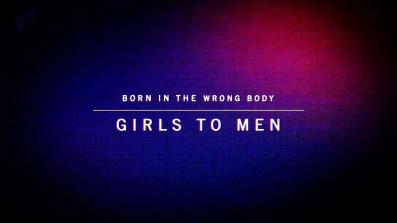 ¼Ƭλ壺Ů/Born in the Wrong Body: Girls to Men-Ļ