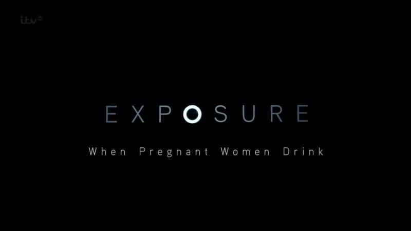 ¼ƬعӢи/Exposure UK: When Pregnant Women Drink-Ļ