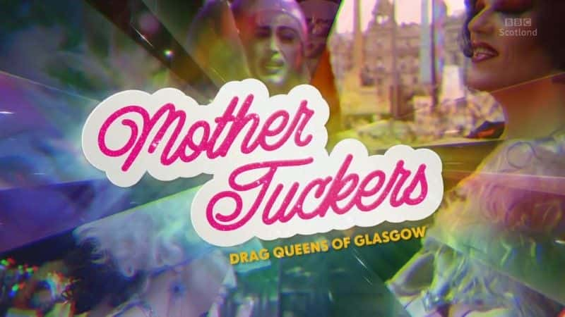 ¼Ƭ˹ıװʺ/Mother Tuckers: Drag Queens of Glasgow-Ļ