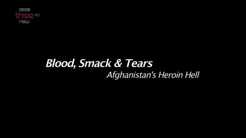 ¼ƬѪҺƷ᣺ĺ/Blood Smack and Tears: Afghanistan's Heroin Hell-Ļ