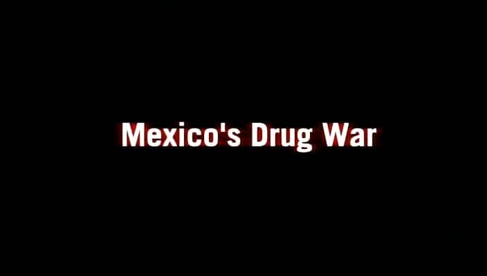 ¼ƬīĶƷս/Mexico's Drug War-Ļ