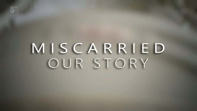 ¼ƬǵĹ/Miscarriage: Our Story-Ļ