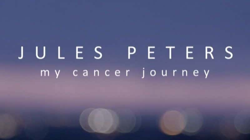 ¼Ƭ˹˵˹ҵİ֢֮/Jules Peters: My Cancer Journey-Ļ