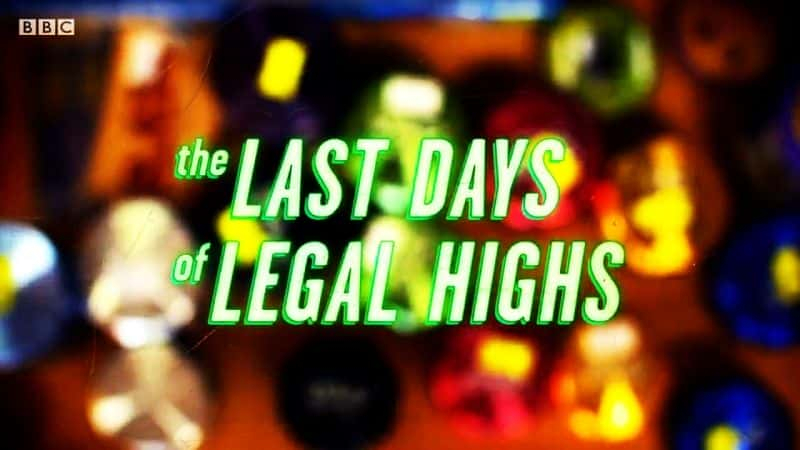 ¼ƬϷ߳/The Last Days of Legal Highs-Ļ