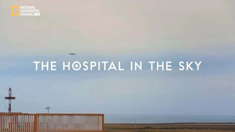 ¼ƬеҽԺ±˹/Orbis: Hospital in the Sky-Ļ