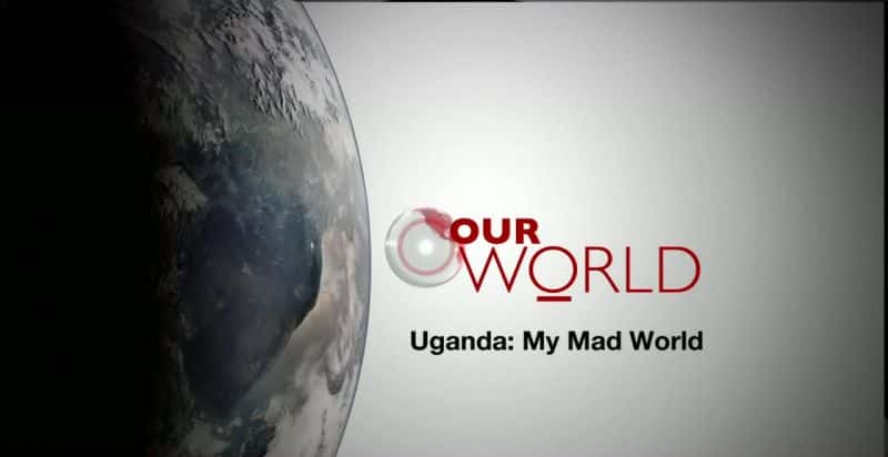 ¼Ƭڸɴҵķ/Uganda: My Mad World-Ļ