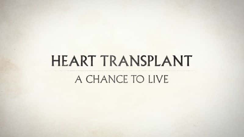 ¼ƬֲȥĻ/Heart Transplant: A Chance to Live-Ļ