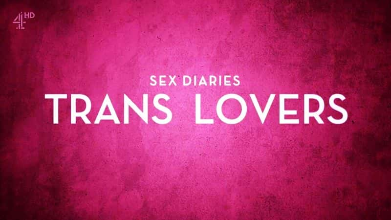 ¼Ƭ԰ռǣԱ/Sex Diaries: Trans Lovers-Ļ