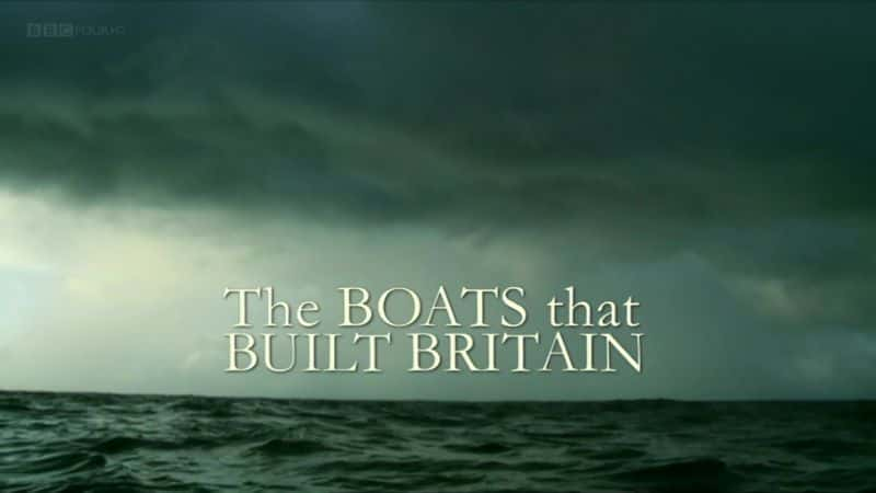 ¼ƬӢĴֻ/The Boats That Built Britain-Ļ