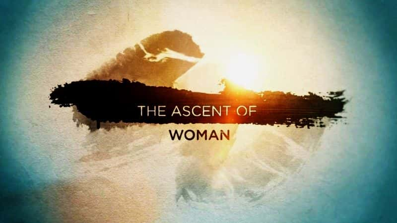 ¼ƬŮԵ𣺵һ/The Ascent of Woman: Series 1-Ļ