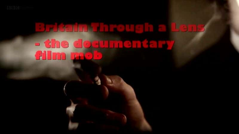 ¼Ƭ͸ͷӢ¼ƬӰŻ/Britain Through a Lens: The Documentary Film Mob-Ļ