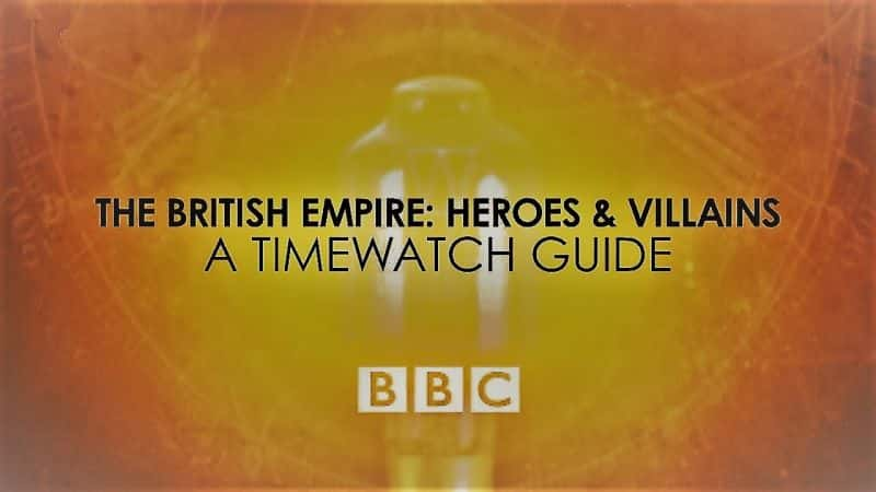 ¼ƬӢ۹Ӣ-ʱ۲ָ/British Empire: Heroes and Villains-A Timewatch Guide-Ļ