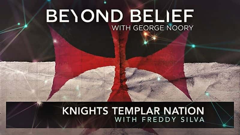 ¼ƬԽ븥׵ϡϯߵʥʿ/Beyond Belief: Knights Templar Nation with Freddy Silva-Ļ