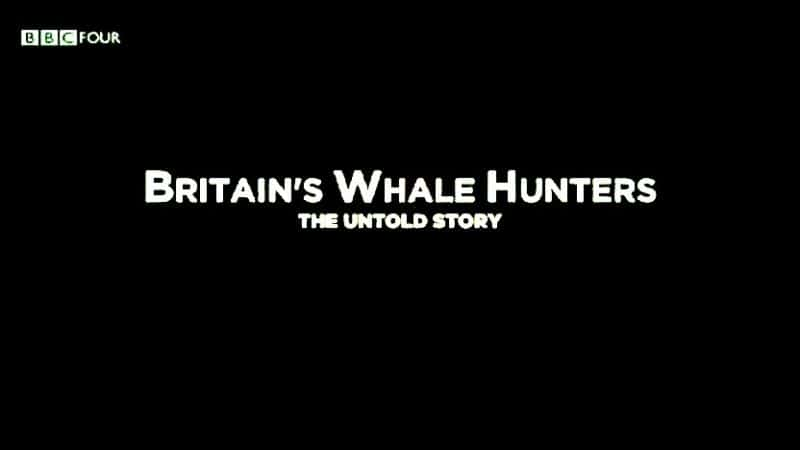 ¼ƬӢĲߣδ֪Ĺ/Britains Whale Hunters: The Untold Story-Ļ