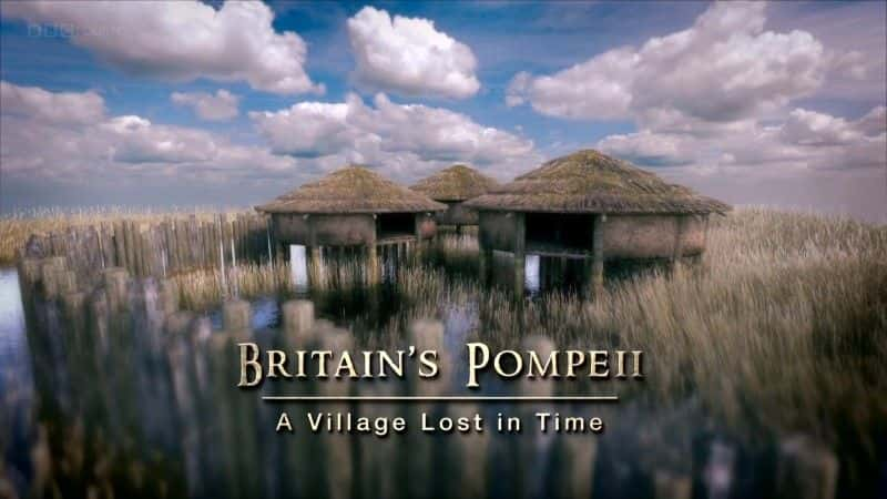 ¼ƬӢӱһʱʧĴׯ/Britain's Pompeii: A Village Lost in Time-Ļ