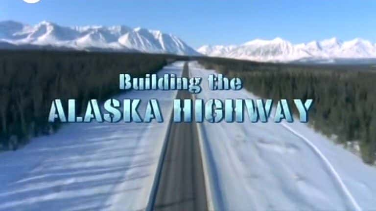 ¼Ƭ޽˹ӹ·/Building the Alaska Highway-Ļ