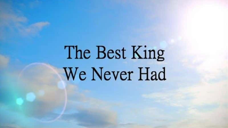 ¼ƬǴδӵеù/The Best King We Never Had-Ļ