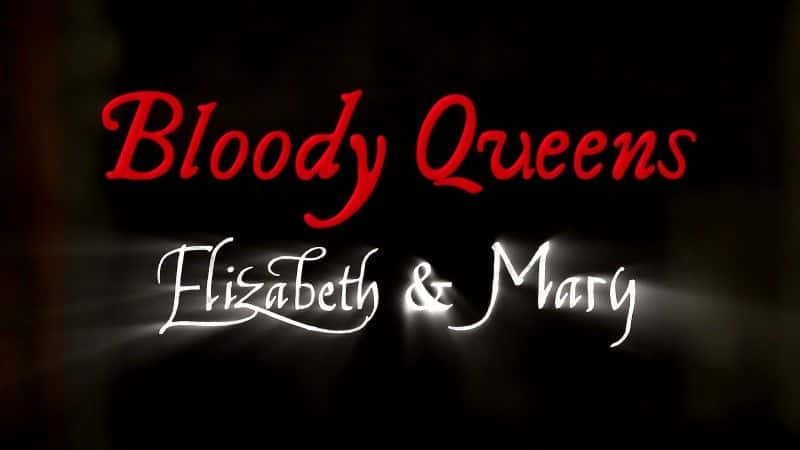 ¼ƬѪȵŮɯ׺/Bloody Queens: Elizabeth and Mary-Ļ