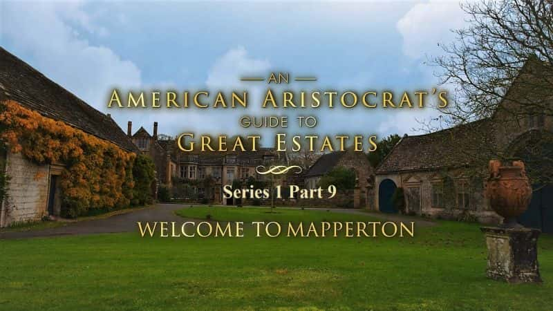 ¼Ƭָϣΰׯ԰ϵ19 ӭ/An American Aristocrats Guide to Great Estates Series 1 Part 9 Welcome to Mapperton-Ļ